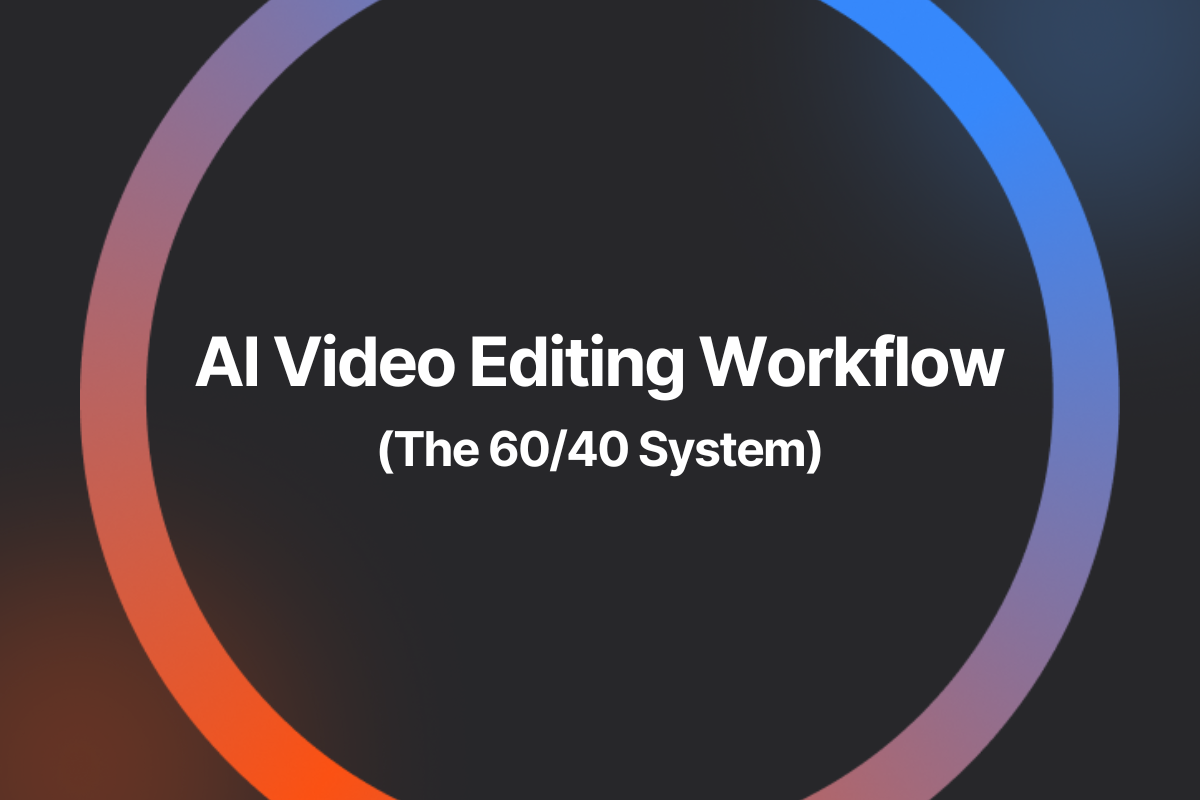 AI Video Editing Workflow — The 60/40 System cover image