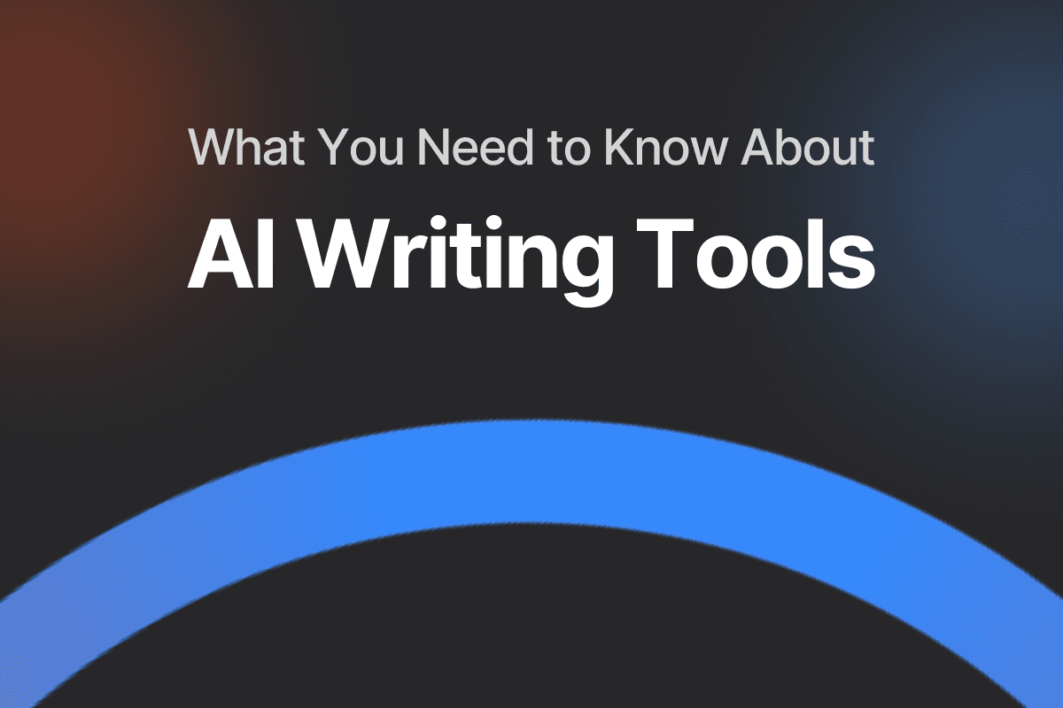 AI Writing Tools: What You Need to Know