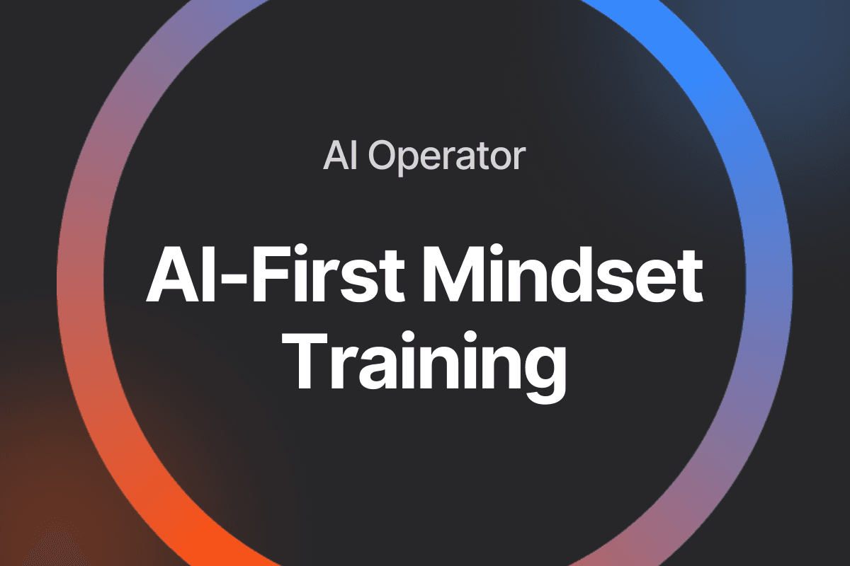 What You’ll Learn in AI Operator’s AI-First Mindset Training