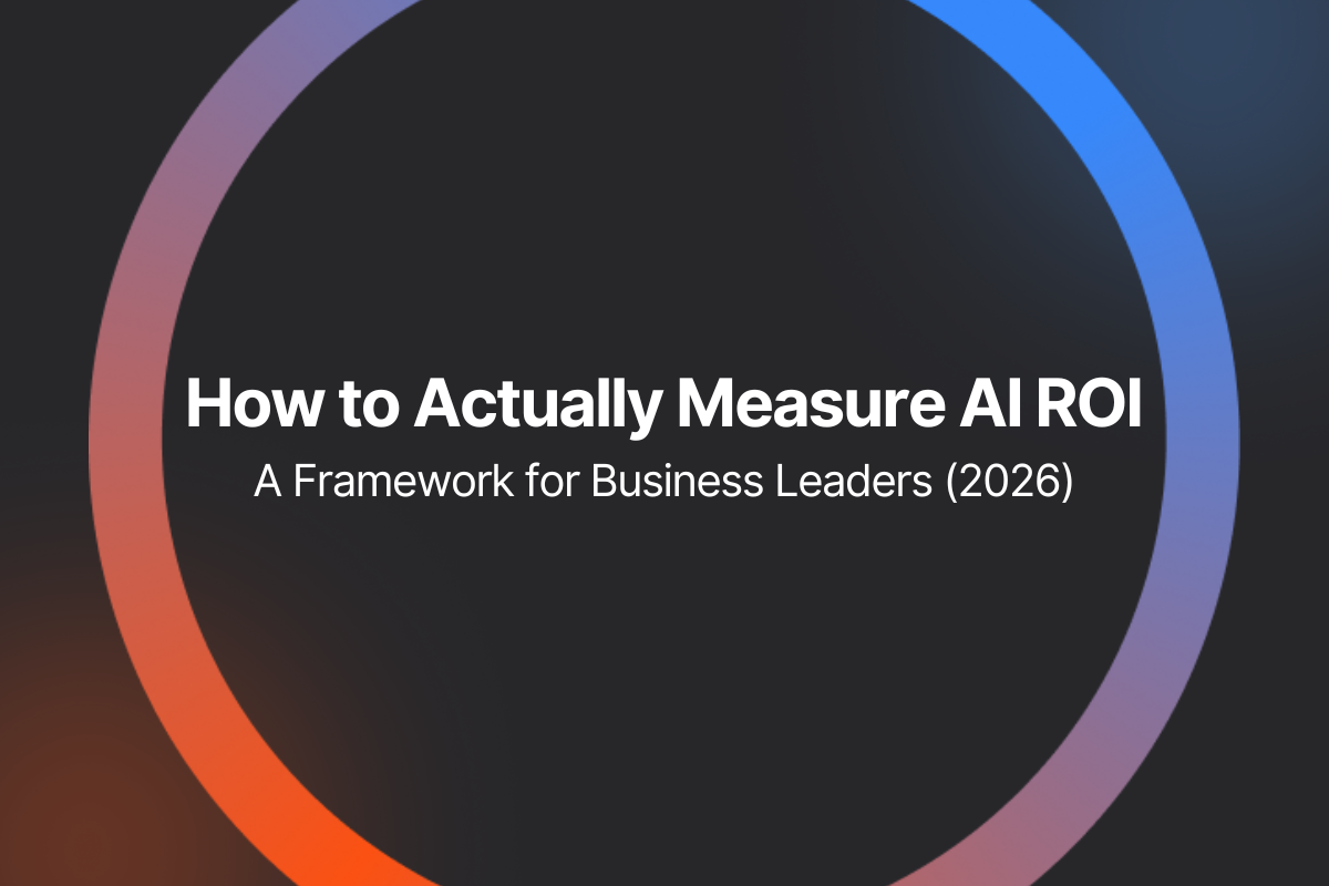 How to Actually Measure AI ROI: A Framework for Business Leaders (2026)