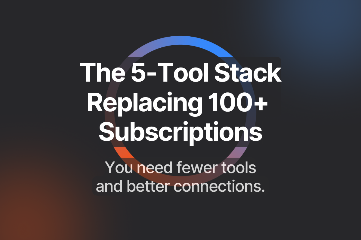 Blog cover image with bold white text reading "The 5-Tool Stack Replacing 100+ Subscriptions" and subtitle "You need LESS tools and better connections" on a dark background with a colorful gradient arc.