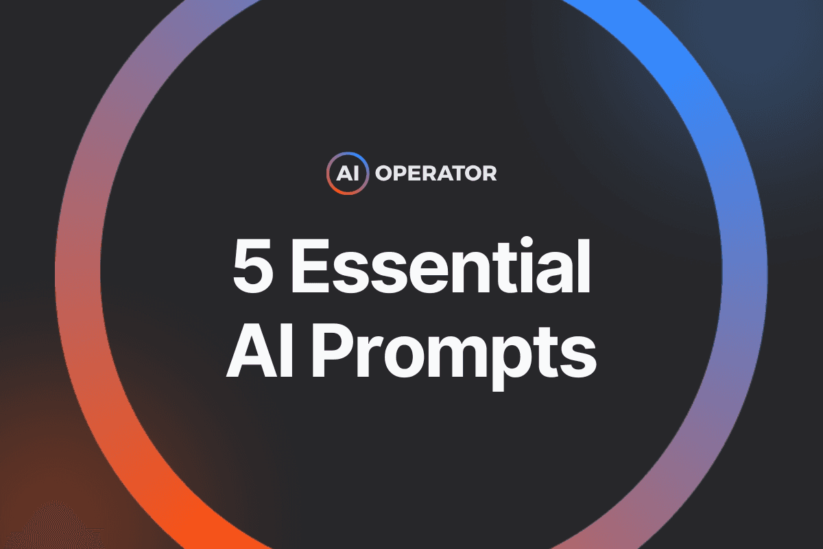 5 Essential AI Prompts